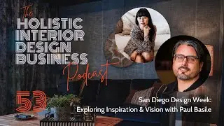 53: San Diego Design Week: Exploring Inspiration & Vision with Paul Basile