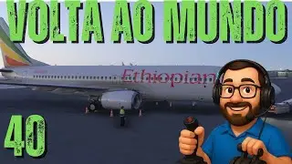 Volta ao Mundo #40 – HCMM → HADR | B737-800 Ethiopian Airlines | MSFS 2024