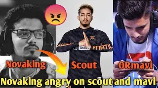 controversy of Novaking । novaking triggered on live stream । novaking angry on scout and mavi ।