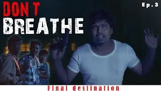 Final destination | Don't breathe | Raj Mane