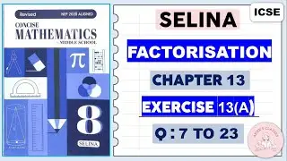 FACTORISATION,  EXERCISE 13 (A) QUESTIONS 7 to 23