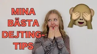 MINA B&Auml;STA DEJTINGTIPS!