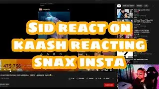 sid react on kaash reacting snax insta | Sid 😂