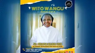 Wito Wangu S12EP01 na Sr. Gracia Mligo OSB wa Shirika la Wabenedictine wa Tutzin, Peramiho - Songea