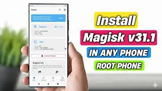 How To Install Magisk v31.1 In Any Phone | How To Root Any Phone | Install Magisk Latest Version