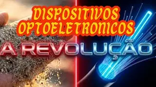 Disp. Optoeletrônicos: Por que o Laser mudou o mundo? Da Areia à Fibra Óptica - AULA 1