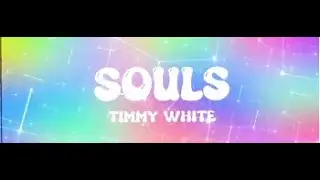 Timmy White - SOULS (lyric Video 1080p)