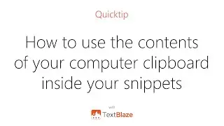 How to use the contents of your computer clipboard inside Text Blaze