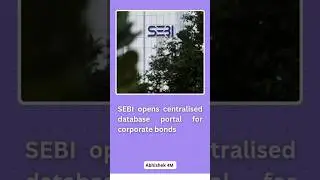 SEBI opens centralised database portal for corporate bonds | #shorts #sebi