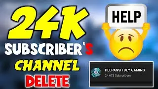 Deepansh Dey Gaming Channel Delete 😭😭| 24k+ Subscriber Channel Delete Support Me Guys|