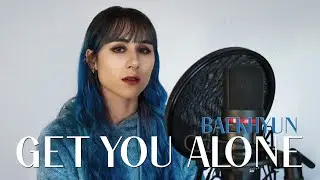 BAEKHYUN (ベクヒョン) - Get You Alone [Cover by LANIKA]