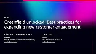 AWS re:Invent 2025 -Greenfield unlocked: Best practices for expanding new customer engagement-PEX206