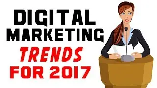 The Future of Marketing: Digital  Marketing Trends to Watch in 2017