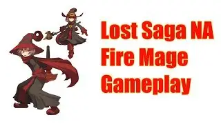 Lost Saga NA Fire Mage Evo Gameplay Quickie