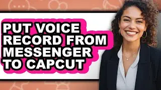 How to Put Voice Record from Messenger to Capcut (full Guide)