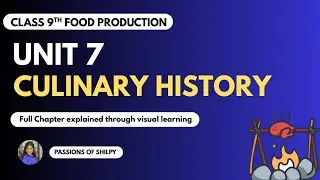 Unit 7 Culinary History | Class 9th | Food Production | under NSQF | Passions Of Shilpy