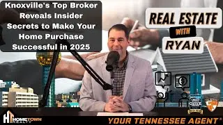 Knoxville's Top Broker Reveals Insider Secrets to Make Your Home Purchase Successful in 2025