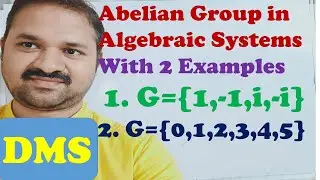 Abelian Group in DMS || 2 Solved Examples || Discrete Mathematics || Algebraic Systems or Structures