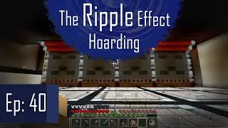 [E040] Hoarding - The Ripple Effect - Minecraft SMP