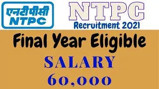 NTPC Recruitment 2021 | Salary ₹60,000 | Final Year Eligible | Latest Job Notifications 2021