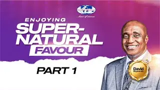 Enjoying Supernatural Favour | Part 1 | David Ibiyeomie