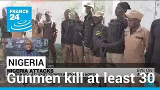 Gunmen kill at least 30 in weekend attacks in northern Nigeria &bull; FRANCE 24 English