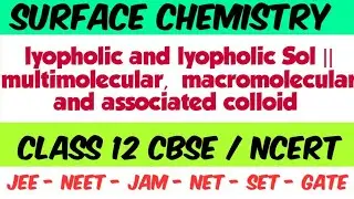L-3 || lyopholic || lyophobic || multimolecular || macromolecular || associated colloid ||