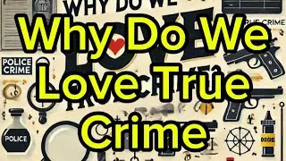 Why Do We Love True Crime? | The Psychology Behind Our Fascination 🕵️&zwj;♀️