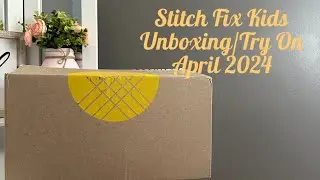 Stitch Fix Kids Unboxing/Try On April 2024 (Tween Spring Transition Items!😊)