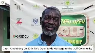 Capt. Kofi Amoabeng on Tafo Open Sabotage Claims, GGA Protest & His Message to Golfers