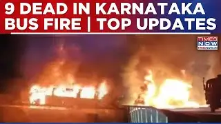Karnataka Bus Tragedy:  9 Dead In Massive Fire In Chitradurga | All Top Updates You Should Know