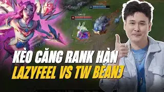 LAZYFEEL ĐỐI ĐẦU TW BEANJ TẠI TH&Aacute;CH ĐẤU H&Agrave;N