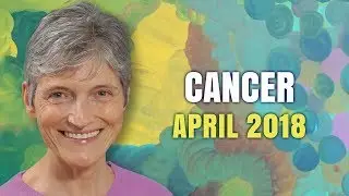 CANCER APRIL 2018 Horoscope Forecast | New Opportunities Abound!