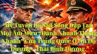 Mỹ Tuyên Bố Sẵn Sàng Đập Tan Mọi Âm Mưu “Đánh Nhanh Thắng Nhanh” Của Trung Quốc Ở Ấn Độ Dương – Thái