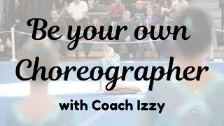TEAM - All Levels - Be Your Own Choreographer: Create a Floor Routine with Coach Izzy