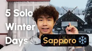 5 Days Alone in Sapporo & Otaru in Winter