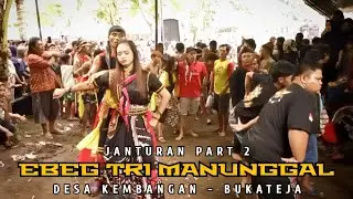 JANTURAN PART 2‼️EBEG TRI MANUNGGAL DESA KEMBANGAN BUKATEJA PURBALINGGA