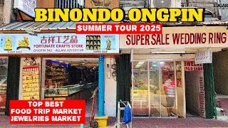TOP BEST FOOD MARKET AND JEWELRIES MARKET | BINONDO ONGPIN SUMMER TOUR 2025 | MANILA PHILIPPINES