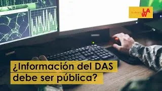 &iquest;Informaci&oacute;n clasificada del DAS debe ser p&uacute;blica?