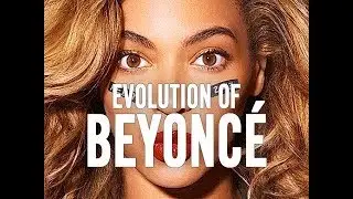Beyonc&eacute;-Music Evolution: 1999-2017