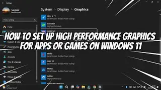 How to Set up High Performance Graphics for Apps or Games on Windows 11