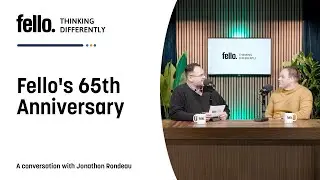 Fello Thinking Differently Podcast - Episode 7 - Fello's 65th Anniversary