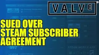 Valve Sued Over Steam Subscriber Agreement | By French Consumer Association