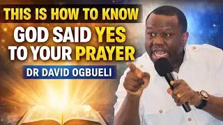 THIS IS HOW YOU KNOW GOD SAID YES TO YOUR PRAYER || IF YOU RE TILL PRAYING || REV.DAVID OGBUELI 