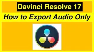 How to EXPORT AUDIO ONLY In DaVinci Resolve 17