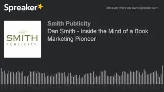 Dan Smith - Inside the Mind of a Book Marketing Pioneer