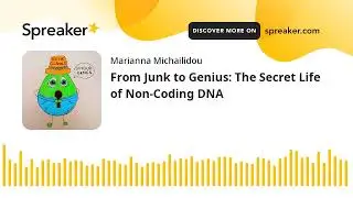 From Junk to Genius: The Secret Life of Non-Coding DNA