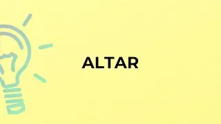 What is the meaning of the word ALTAR?