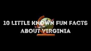 10 Little Known Fun Facts About Virginia
