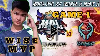 EXE VS BLCK GAME 1 EXECRATION VS BLACKLIST INTERNATIONAL | MPL PH SEASON 7 | W5 D2 | WISE MVP